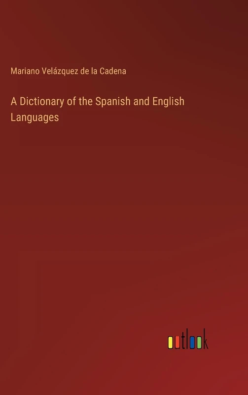 A Dictionary of the Spanish and English Languages