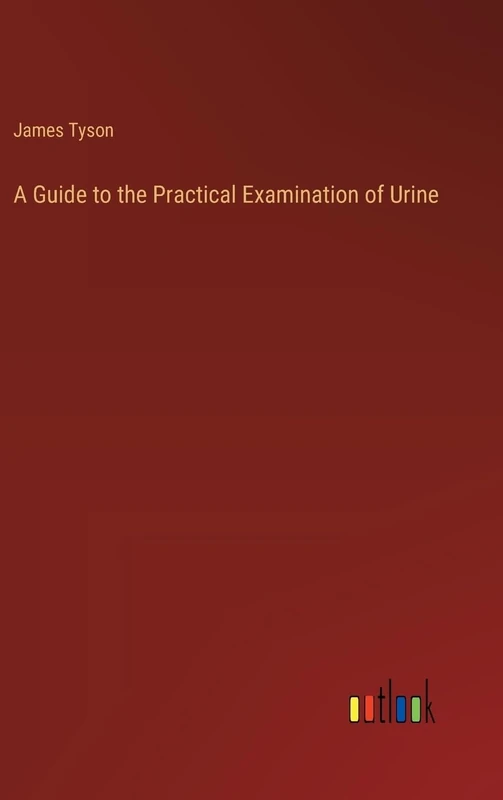A Guide to the Practical Examination of Urine