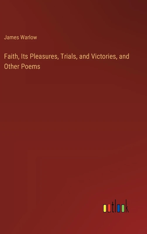 Faith, Its Pleasures, Trials, and Victories, and Other Poems - Image 1