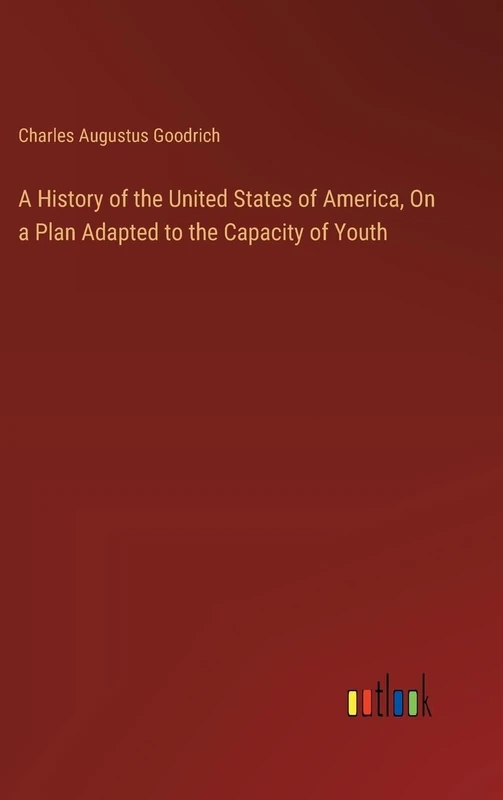 A History of the United States of America, On a Plan Adapted to the Capacity of Youth