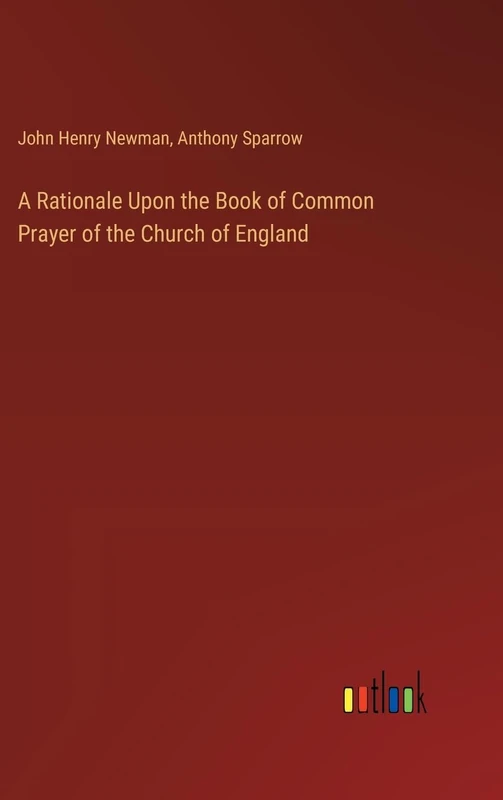 A Rationale Upon the Book of Common Prayer of the Church of England