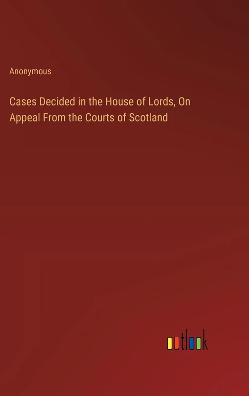 Cases Decided in the House of Lords, On Appeal From the Courts of Scotland - Image 1