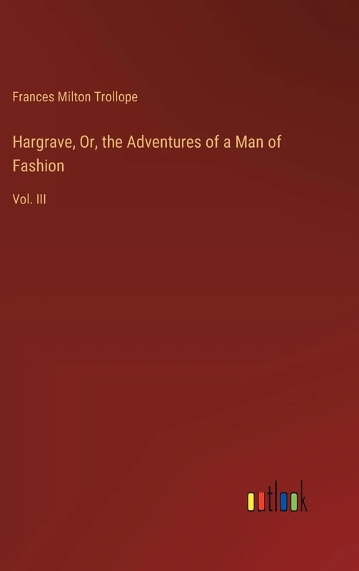 Hargrave, Or, the Adventures of a Man of Fashion: Vol. III