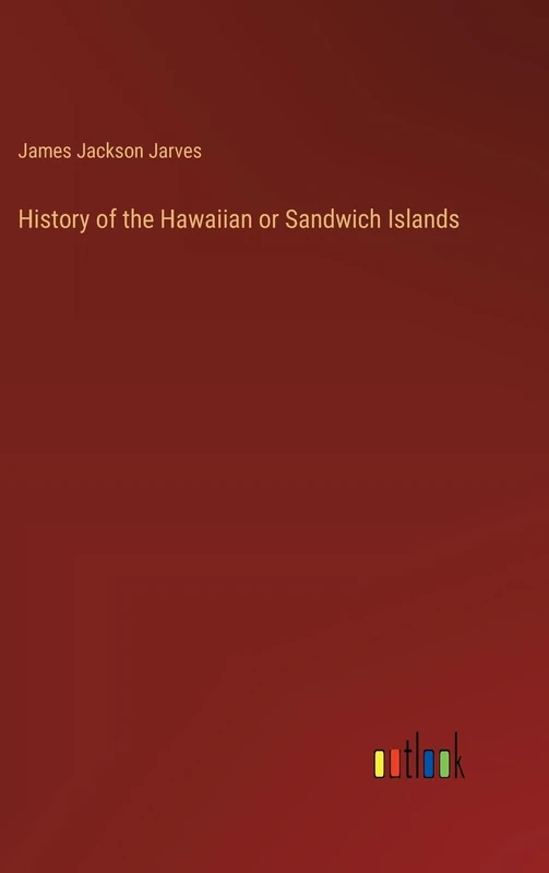 History of the Hawaiian or Sandwich Islands
