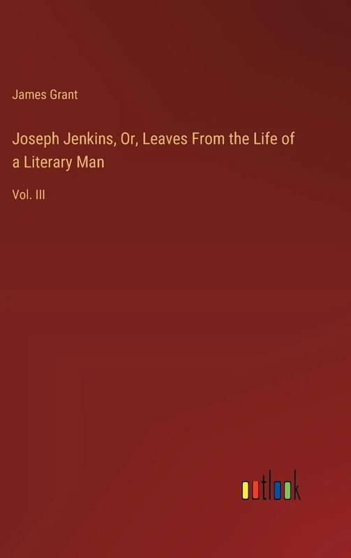 Joseph Jenkins, Or, Leaves From the Life of a Literary Man: Vol. III