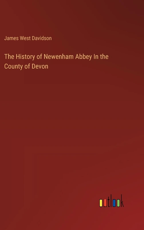 The History of Newenham Abbey In the County of Devon