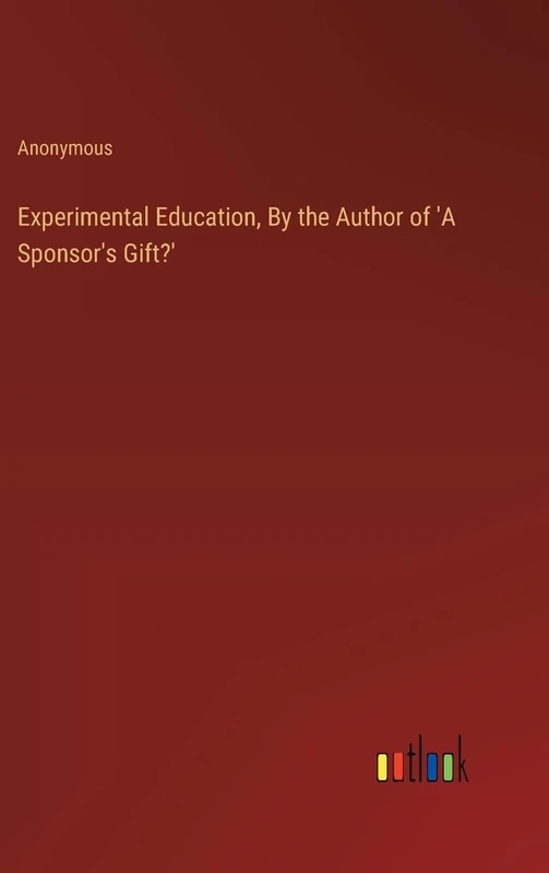 Experimental Education, By the Author of 'A Sponsor's Gift?' - Image 1