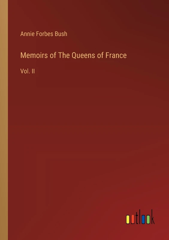 Memoirs of The Queens of France: Vol. II