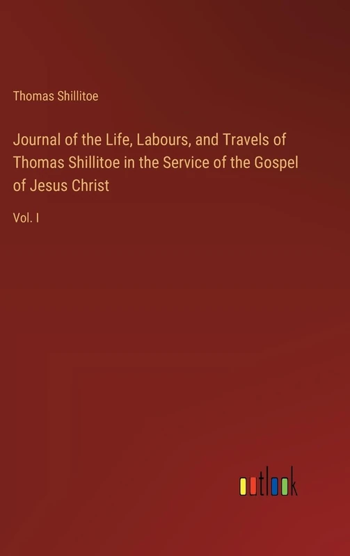 Journal of the Life, Labours, and Travels of Thomas Shillitoe in the Service of the Gospel of Jesus Christ: Vol. I - Image 1