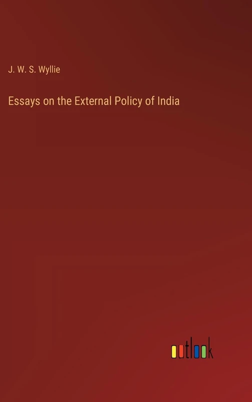 Essays on the External Policy of India