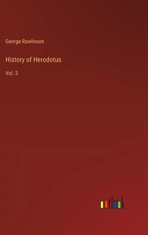 History of Herodotus: Vol. 3