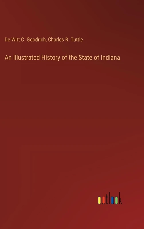 An Illustrated History of the State of Indiana