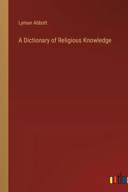 A Dictionary of Religious Knowledge