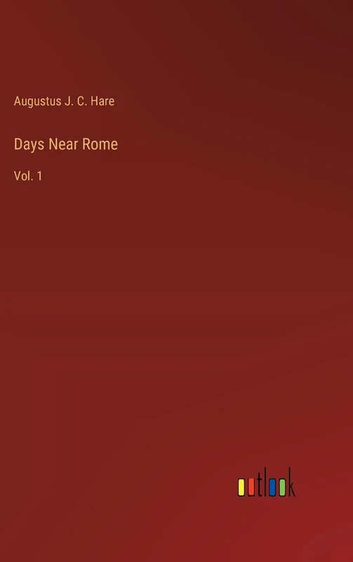 Days Near Rome: Vol. 1