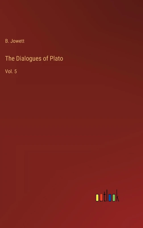 The Dialogues of Plato: Vol. 5