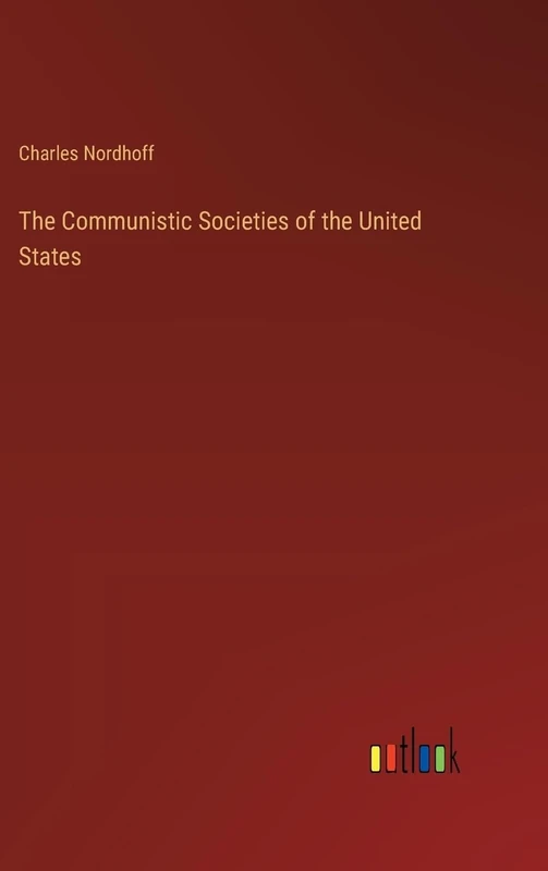 The Communistic Societies of the United States