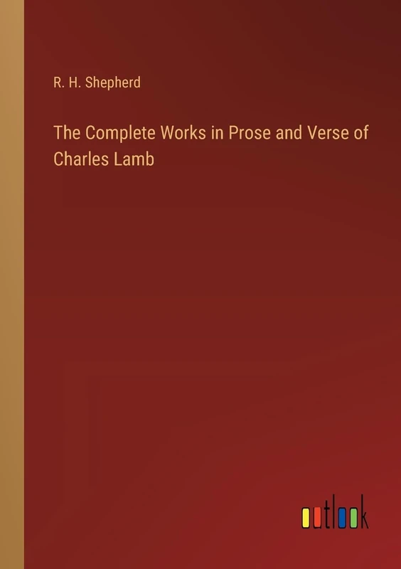 The Complete Works in Prose and Verse of Charles Lamb