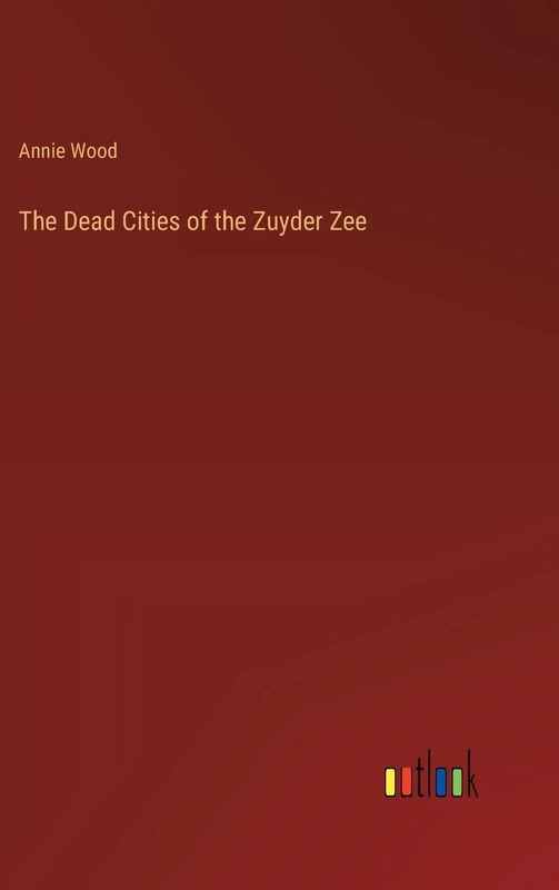 The Dead Cities of the Zuyder Zee