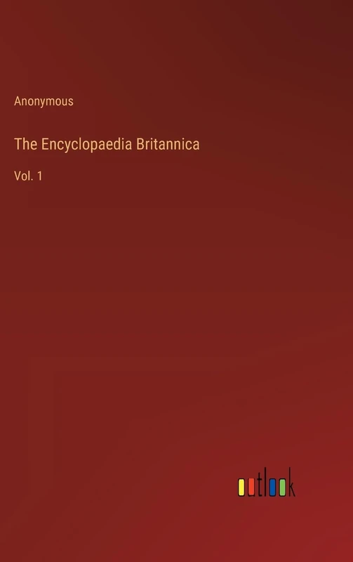 The Encyclopaedia Britannica: Vol. 1