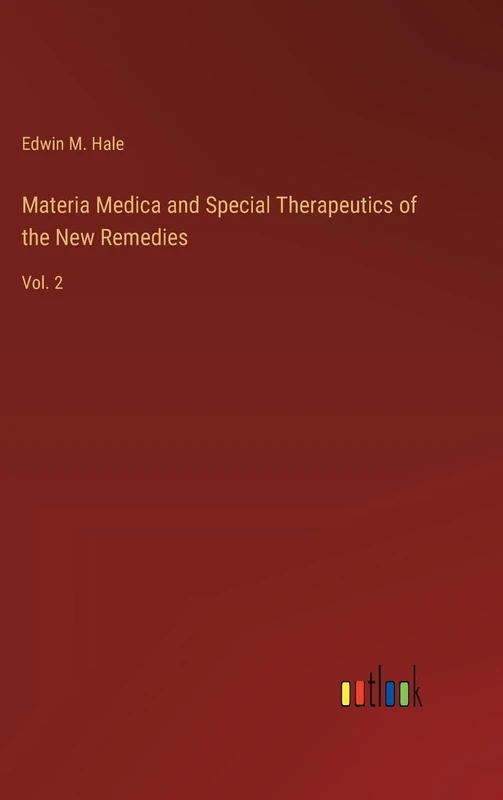 Materia Medica and Special Therapeutics of the New Remedies: Vol. 2