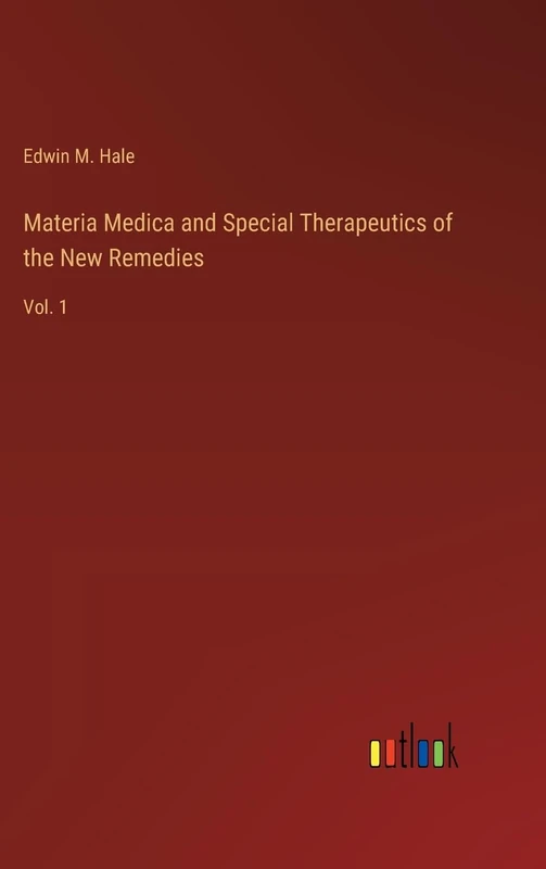 Materia Medica and Special Therapeutics of the New Remedies: Vol. 1