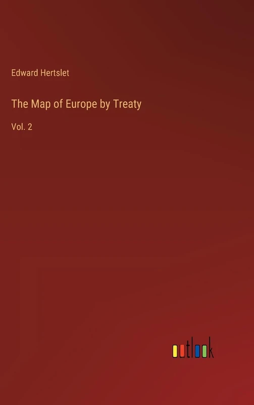 The Map of Europe by Treaty: Vol. 2