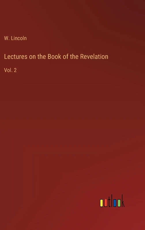 Lectures on the Book of the Revelation: Vol. 2