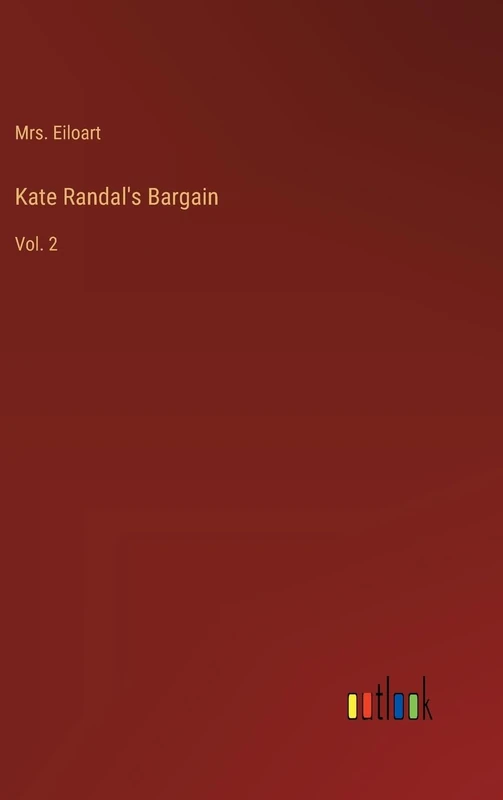 Kate Randal's Bargain: Vol. 2