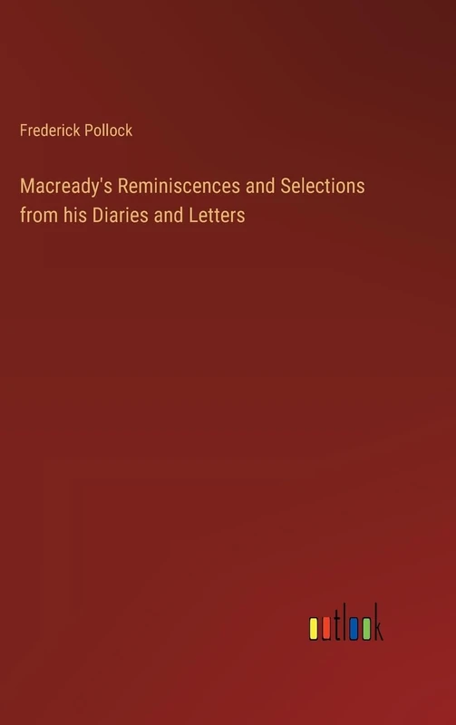 Macready's Reminiscences and Selections from his Diaries and Letters
