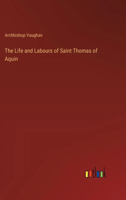 The Life and Labours of Saint Thomas of Aquin