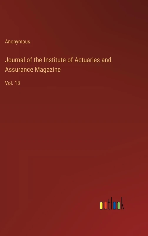 Journal of the Institute of Actuaries and Assurance Magazine: Vol. 18