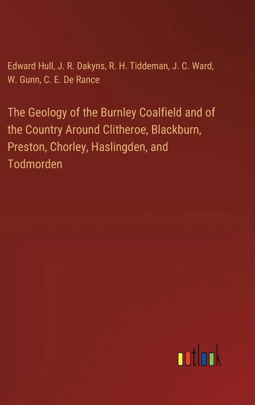 The Geology of the Burnley Coalfield and of the Country Around Clitheroe, Blackburn, Preston, Chorley, Haslingden, and Todmorden - Image 1