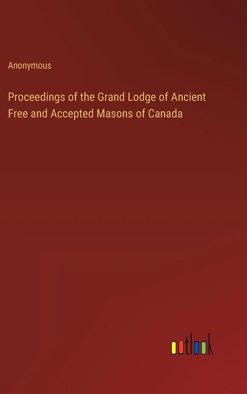 Proceedings of the Grand Lodge of Ancient Free and Accepted Masons of Canada