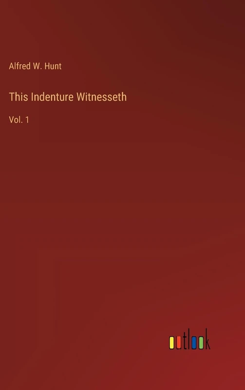 This Indenture Witnesseth: Vol. 1