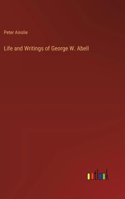 Life and Writings of George W. Abell