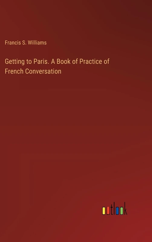 Getting to Paris. A Book of Practice of French Conversation - Image 1