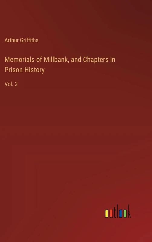 Memorials of Millbank, and Chapters in Prison History: Vol. 2