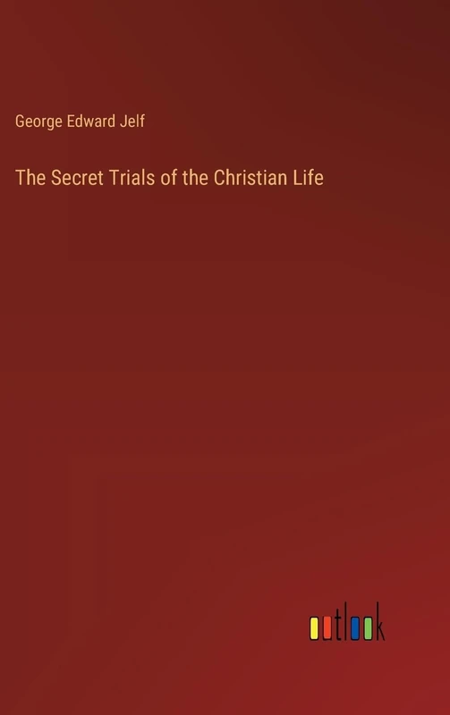 The Secret Trials of the Christian Life
