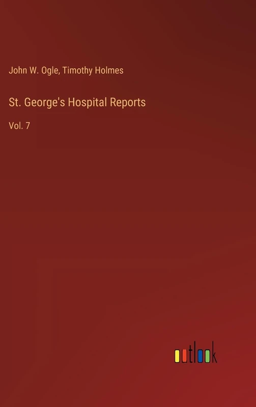 St. George's Hospital Reports: Vol. 7