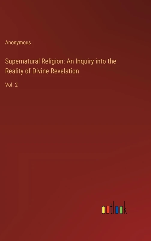 Supernatural Religion: An Inquiry into the Reality of Divine Revelation: Vol. 2 - Image 1