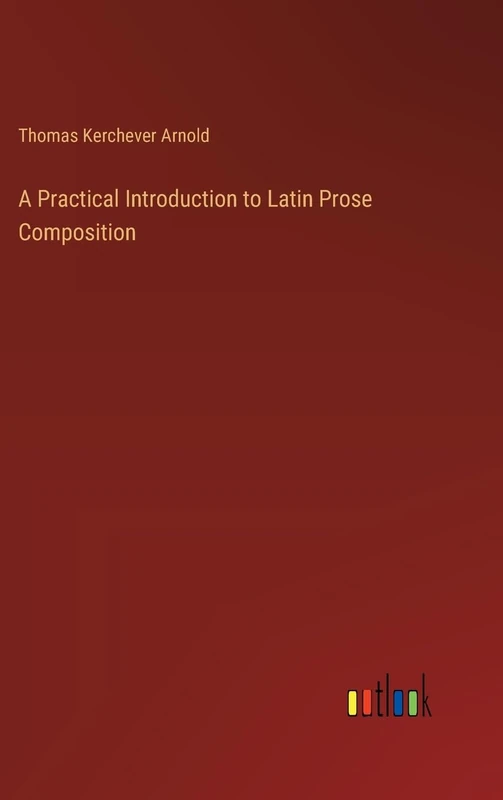 A Practical Introduction to Latin Prose Composition