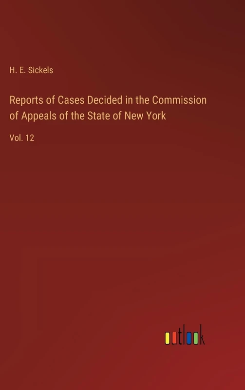 Reports of Cases Decided in the Commission of Appeals of the State of New York: Vol. 12