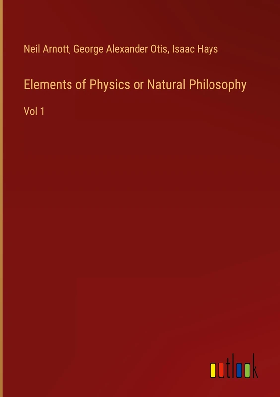 Elements of Physics or Natural Philosophy: Vol 1