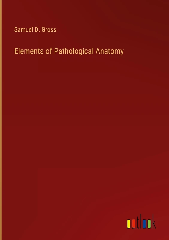 Elements of Pathological Anatomy