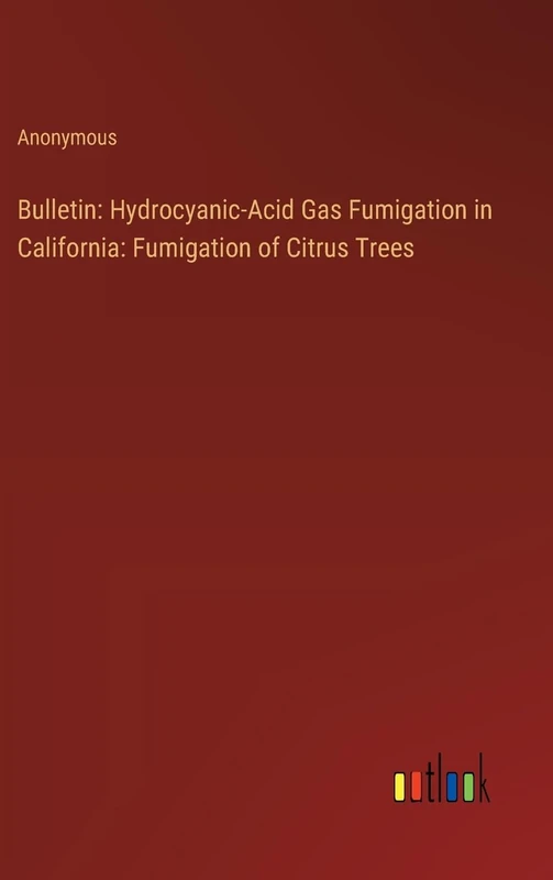 Bulletin: Hydrocyanic-Acid Gas Fumigation in California: Fumigation of Citrus Trees