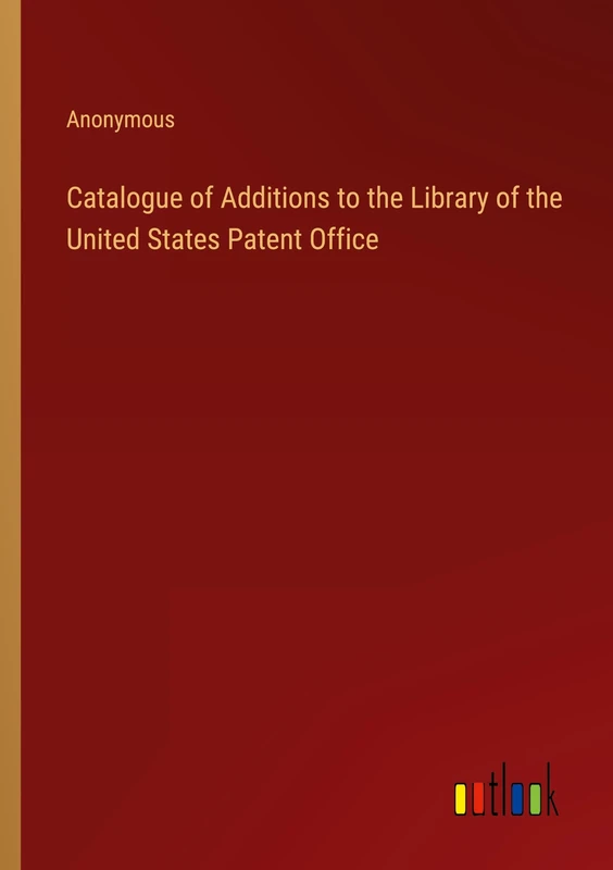 Catalogue of Additions to the Library of the United States Patent Office