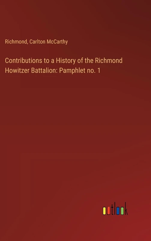 Contributions to a History of the Richmond Howitzer Battalion: Pamphlet no. 1 - Image 1