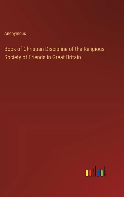 Book of Christian Discipline of the Religious Society of Friends in Great Britain