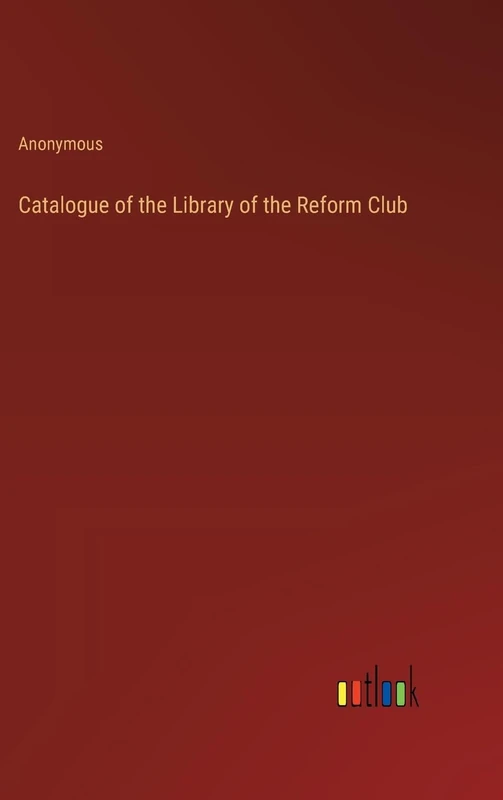 Catalogue of the Library of the Reform Club