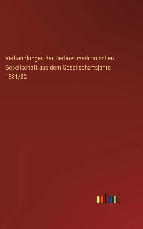 Verhandlungen der Berliner medicinischen Gesellschaft aus dem Gesellschaftsjahre 1881/82